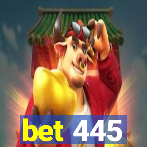 bet 445